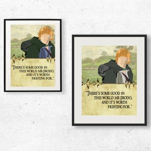 May include: Two framed illustrations of a cartoon character from the Lord of the Rings. The character is a young man with brown hair and a green cloak. The text in the image reads "There's some good in this world Mr Frodo, and it's worth fighting for..."