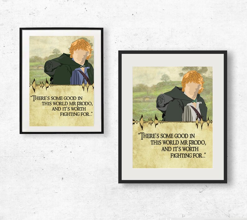 May include: Two framed illustrations of a cartoon character from the Lord of the Rings. The character is a young man with brown hair and a green cloak. The text in the image reads "There's some good in this world Mr Frodo, and it's worth fighting for..."