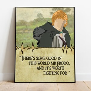 May include: A digital illustration of a character from the Lord of the Rings, Frodo Baggins, standing in a field with a quote from the book: "There's some good in this world Mr Frodo, and it's worth fighting for..."