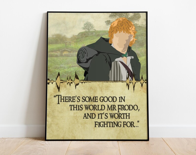 May include: A digital illustration of a character from the Lord of the Rings, Frodo Baggins, standing in a field with a quote from the book: "There's some good in this world Mr Frodo, and it's worth fighting for..."