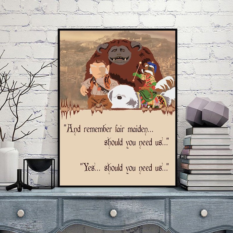 May include: A vintage-style poster featuring a scene from the movie Labyrinth. The poster features a brown, furry creature, a human character, and a goblin riding a white dog. The poster includes the text "And remember fair maiden... should you need us..." and "Yes... should you need us..."