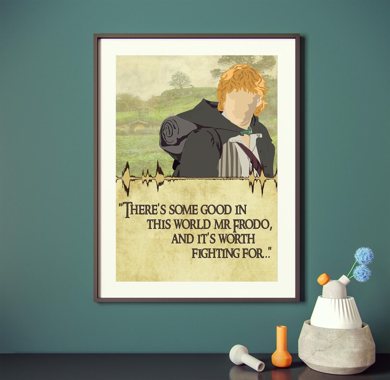 May include: A vintage-style poster featuring a cartoon illustration of a character from the Lord of the Rings. The character is wearing a brown cloak and carrying a backpack. The poster has a quote from the movie: "There's some good in this world Mr Frodo, and it's worth fighting for..."