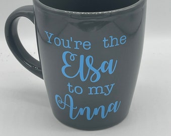 You’re the Elsa to my Anna mug