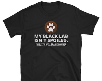 Camiseta unisex de manga corta My Black Lab no está estropeada