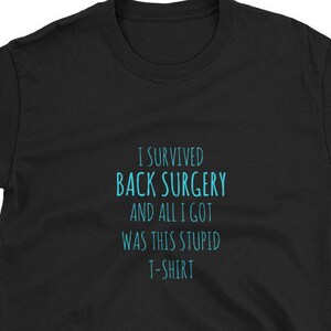 BACK Surgery Funny Recovery T-Shirt Injury Joke Shirt Get Well Gift Idea Unisex Tees