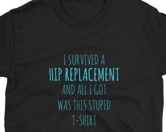 Divertido reemplazo de cadera camisa cirugía recuperación regalo unisex camiseta