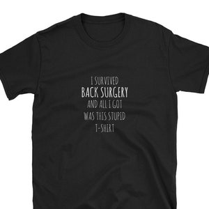 BACK Surgery Recovery T-Shirt Funny Injury Shirt Surgery Gift Unisex Tees