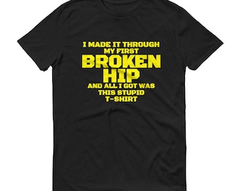 BROKEN HIP Survivor Shirt lustige Verletzung Erholung T-shirt Get Well Gift Unisex T-Shirts