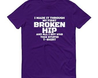 BROKEN HIP Funny Get Well Soon T-Shirt Injury Recovery Shirt