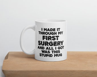 MY FIRST SURGERY Gift Mug Stupid Mug Hospital Surgery Recovery Get Well Gifts