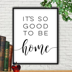 It's So Good To Be Home Print, Home Quote Art (Digital Download)