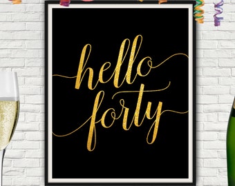Hello Forty, 40th Birthday Gold Print (Digital Download)