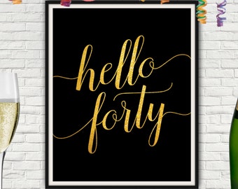 Hello Forty, Forty Birthday, 40 Year Old Birthday, 40 Birthday, 40th Birthday Gift, 40th Birthday Poster, 40th Birthday Sign, 40 Th, Forty