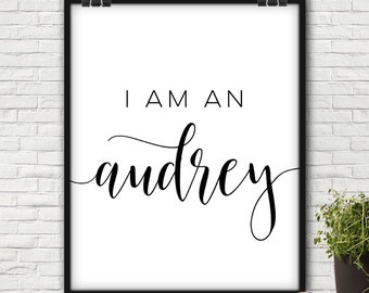 I Am An Audrey, Audrey, Audrey Wall Art, Audrey Quote, Audrey Quote Print, Audrey Print, Audrey Prints, Audrey Quotes, Printable Audrey, Art