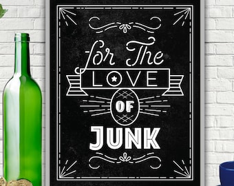 For The Love Of Junk, Digital Download, Junk Signs, Junk Prints, Junk Love, Junk Rat, Junk Yard Art, Junk Punk, Junk Addicts, Junk Art Sign