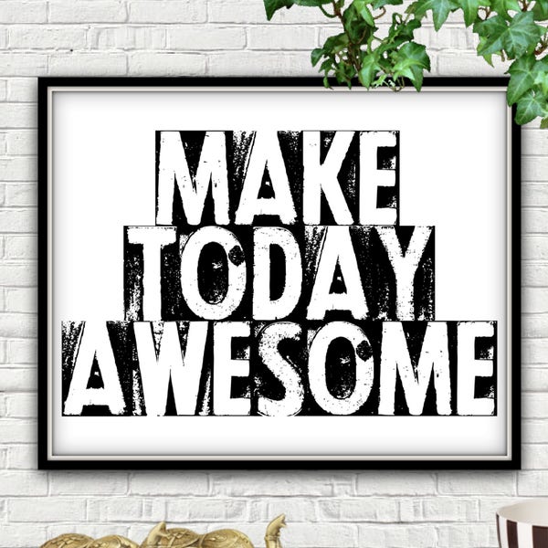 Make Today Awesome, PRINTABLE, Make Today Awesome Print, Make Today Awesome Printable, Make Today Awesome Wall Art, Make Today Awesome Decor