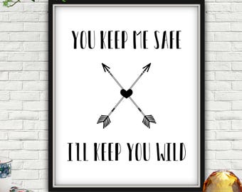 You Keep Me Safe I'll Keep You Wild Print, Arrow Wall Decor (Digital Download)