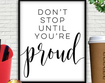 No Stop hasta que eres orgulloso, para imprimir, no se detienen, tipografía para imprimir, cita motivacional, motivacionales oficina decoración, oficina de arte de pared
