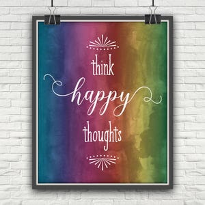 Think Happy Thoughts, Think Happy, Happy Thoughts, Watercolor Rainbow, Rainbow Watercolor, Be Happy, Be Happy Sign, Happy, Watercolor Print image 1