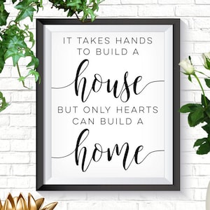 It Takes Hands To Build A House But Only Hearts Can Build A Home, It Takes Hands, To Build A House, Only Hearts, Housewarming Gift, Download