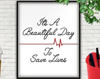 It's A Beautiful Day To Save Lives Print, Healthcare Decor (Digital Download)