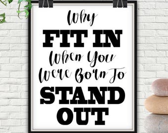 Why Fit In When You Were Born To Stand Out Print (Digital Download)