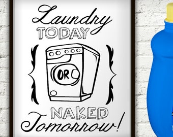 Laundry Today Or Naked Tomorrow, Laundry Room Decor, Laundry Sign, Laundry Room Sign, Laundry Room Art, Laundry Room Decal, Laundry Print