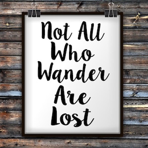 Not All Who Wander Are Lost, Not All Those Who Wander Are Lost, Not All Who Wander, Not All Who Wander Are Lost Sign, Not All Those Who, Art