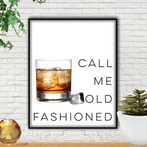 Call Me Old Fashioned, Old Fashioned, Old Fashioned Print, Call Me Old Fashioned Print, Old Fashioned Sign, Old Fashioned Drink, Old Fashion