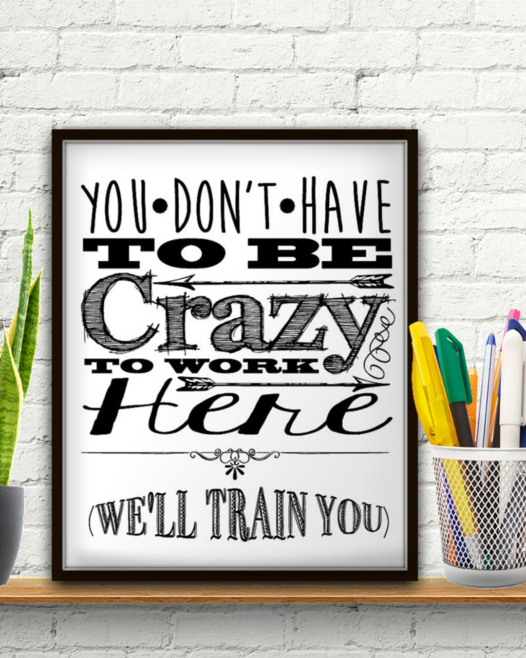 You Don't Have to Be Crazy to Work Here We'll Train You, Coworker Gift ...