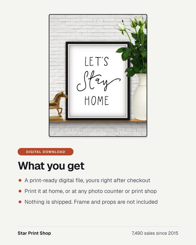 What you get with Let's Stay Home Print: a printable digital file. Print at home or at a photo counter. Nothing is shipped and the frame is not included.