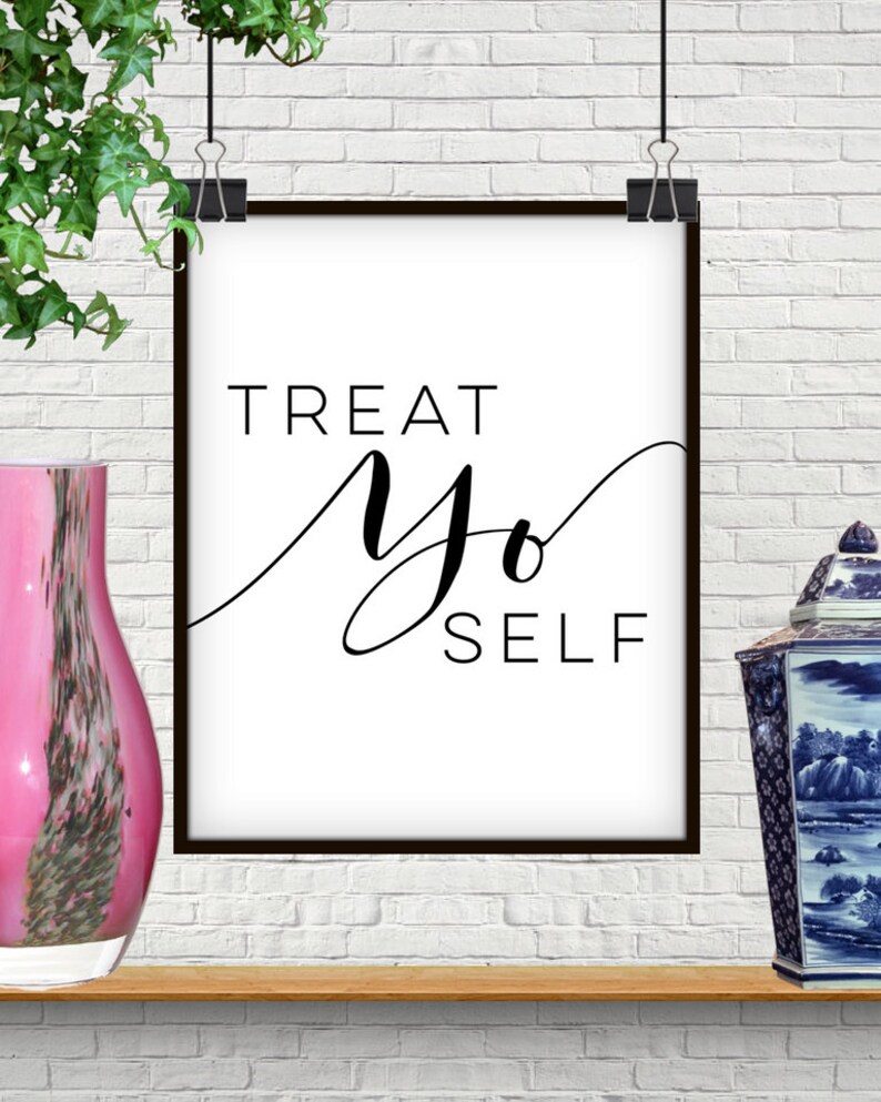 Treat Yo Self Print Treat Yo Self Treat Yo Self Sign Treat Etsy