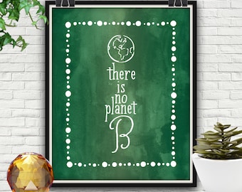 There Is No Planet B, Digital Print, Planet B, Earth Day, Environmentalist, Green Watercolor, Eco Friendly, Eco Print, Recycle, Earth Art