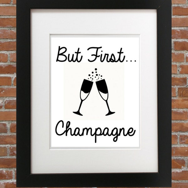 But First Champagne Print, Bar Art, Black And White Print, Typographic Print, Graphic Print, Champagne Print, Champagne Decor, Alcohol Deco