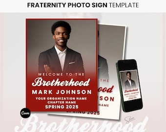 May include: A fraternity photo sign template featuring a man in a suit. The sign has a red and white color scheme with the words "Welcome to the Brotherhood," "Mark Johnson," and "Spring 2025." A smartphone displays the same design.