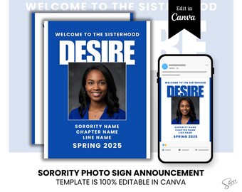 May include: A blue and white sorority photo sign announcement template with the text "Welcome to the Sisterhood Desire" and a photo of a woman. The template is editable in Canva and includes the text "Sorority Name, Chapter Name, Line Name, Spring 2025".