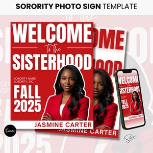 May include: A sorority photo sign template with the text "WELCOME to the SISTERHOOD" in white on a red background. The sign includes a photo of a woman in a red blazer, the text "FALL 2025", and the name "JASMINE CARTER". A phone displays the same design.