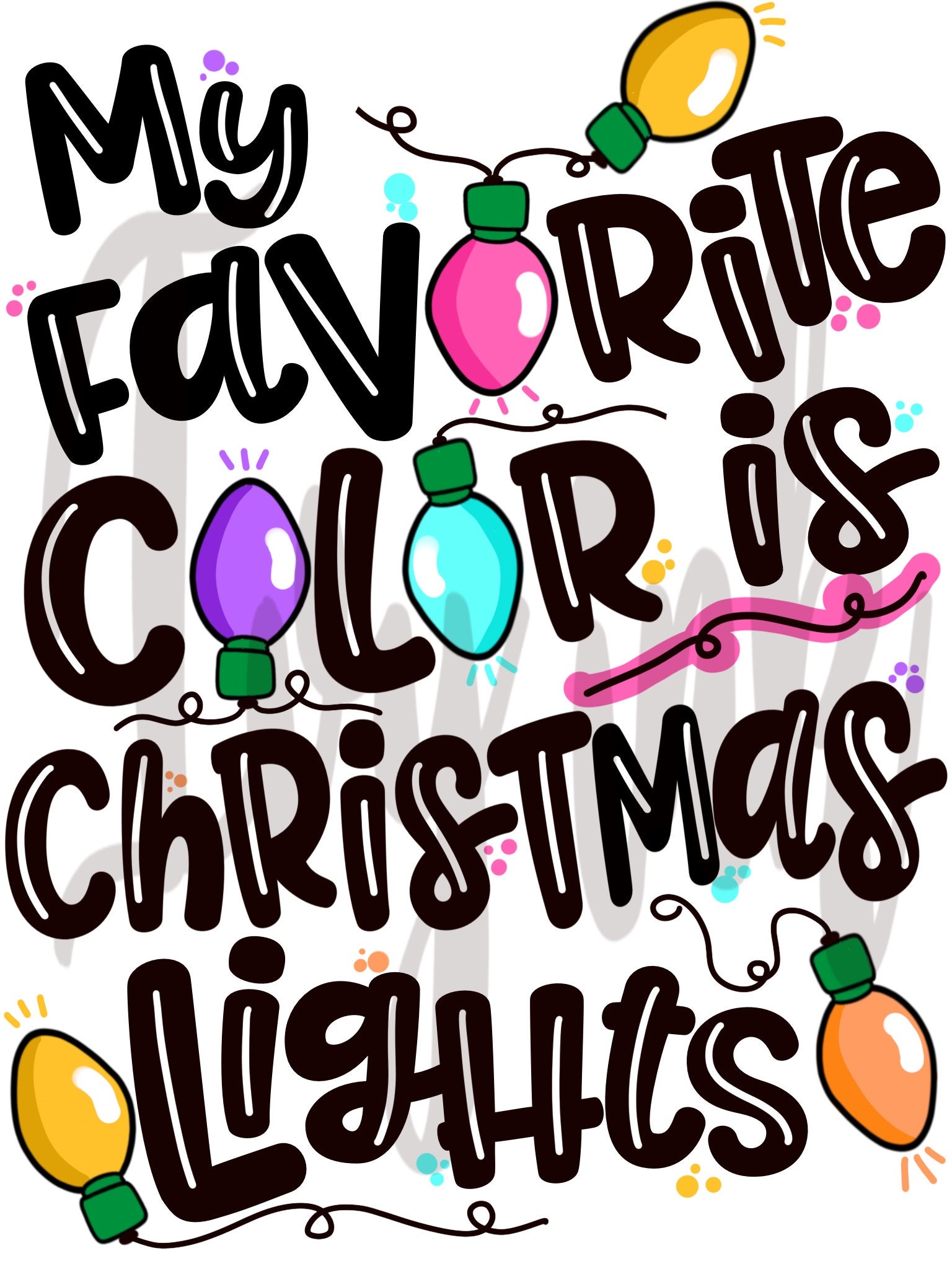 My Favorite Color is Christmas Lights Christmas Sublimation Etsy