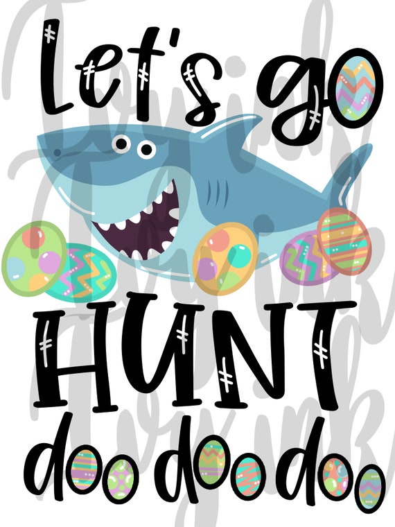 Download Let S Go Hunt Doo Doo Doo Baby Shark Boy Easter Etsy