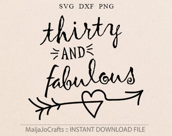 Thirty and Fabulous birthday SVG DXF png Cricut downloads Silhouette cutting files Thirty birthday iron on decal art instant download files