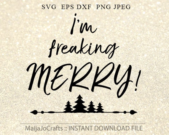Download Christmas Svg I Am Freaking Merry Svg Merry Christmas Sayings Etsy