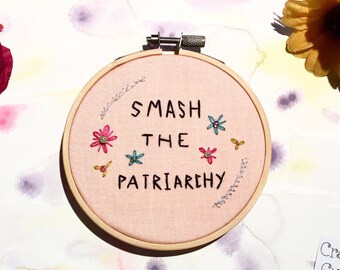 Embroidery Hoop Art - Feminist art - Hand embroidery - Modern Wall art - Best friend gift - Wall art quotes - Patriarchy - Beautiful Gifts.