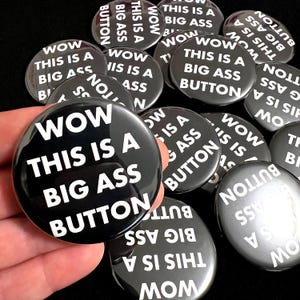 WOW This Is A Big Ass Button - 2.25" Pinback Button