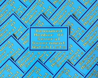 Renowned Member Of Several Government Watchlists - Vinyl Sticker - 3x4"