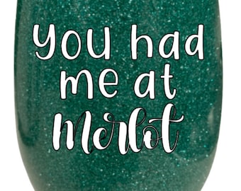 You Had Me At Merlot Glitter Wine Glass