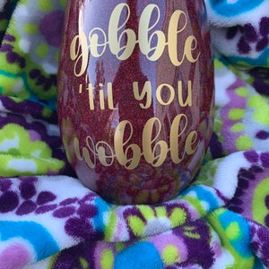 Gobble til you Wobble Peakaboo Wine Glass