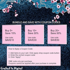 May include: Pink and blue graphic with text that reads "Bundle and Save with Coupon Codes". Three pink boxes with text that reads "Buy 5+ Save 15% Use code: SAVE15", "Buy 10+ Save 30% Use code: SAVE30", and "Buy 20+ Save 50% Use code: SAVE50". Below the boxes is text that reads "How to Apply a Coupon Code: 1. Add items to your cart. Click apply shop coupon code button 2. Enter the correct coupon code 3. Click "Apply" ONE code only per purchase Coupons cannot be applied after your purchase is complete Crafted In Digital"