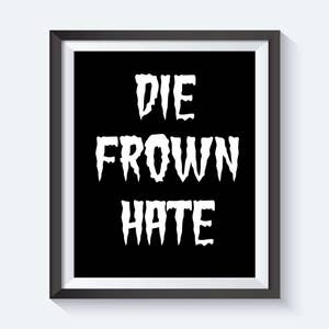 Die Frown Hate,Live Laugh Love,Funny Print,What Would Morticia Say,Wednesday Addams,Addams Family,Typography,Goth Art,Digital Print Wall Art