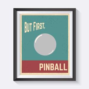 Pinball Print, Pinball, But First Pinball Pinball Wall Print, Arcade Games, Game Room Art, Man Cave, Woman Cave,  Digital Print Wall Art