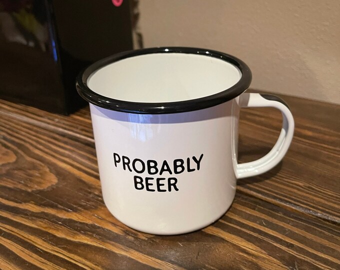 White Coffee Mug with Black Trim Funny Saying "Probably Beer"